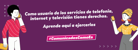 Como usuario de los servicios de telefonía, internet y televisión tienes derechos — #ComunicadosComoES